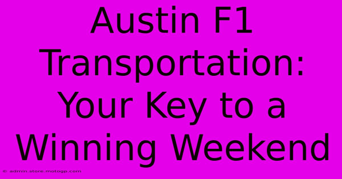 Austin F1 Transportation: Your Key To A Winning Weekend