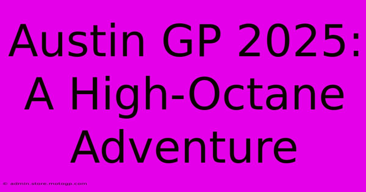 Austin GP 2025: A High-Octane Adventure