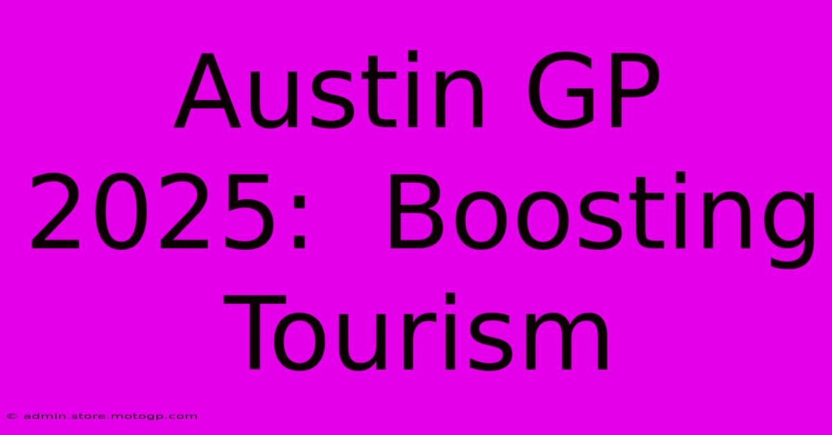 Austin GP 2025:  Boosting Tourism