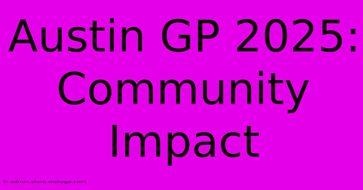 Austin GP 2025:  Community Impact