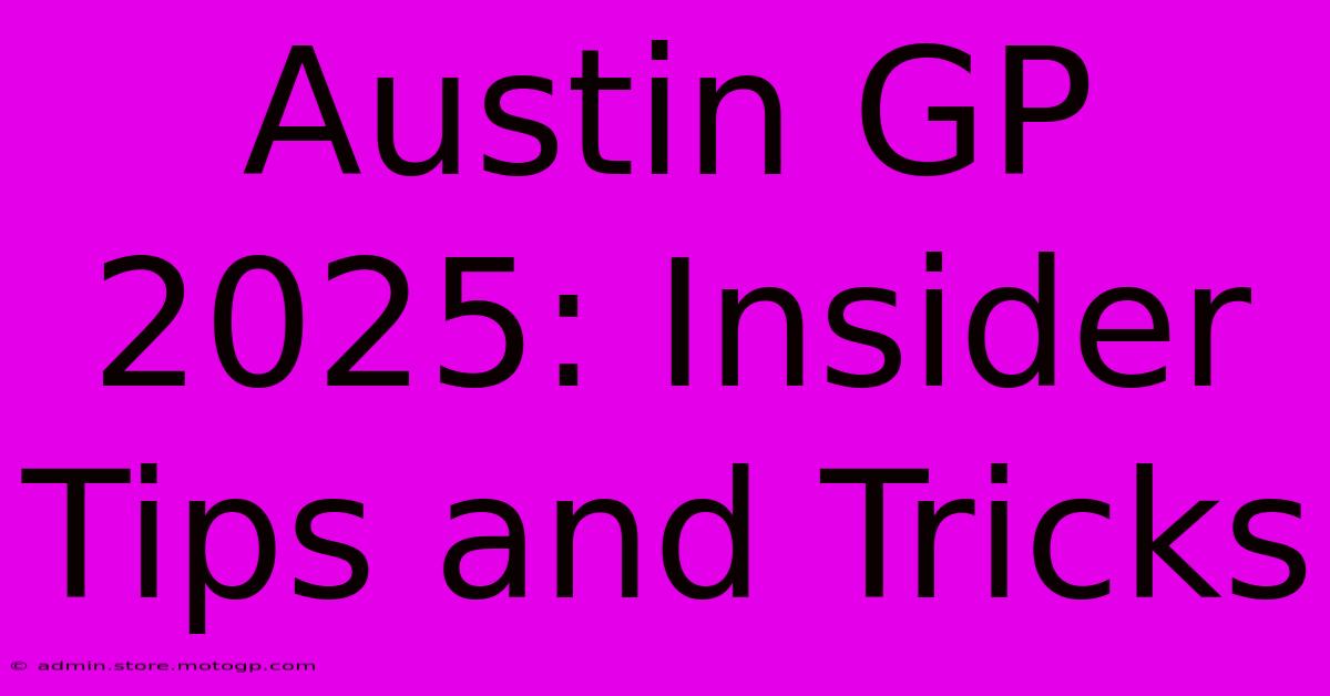 Austin GP 2025: Insider Tips And Tricks