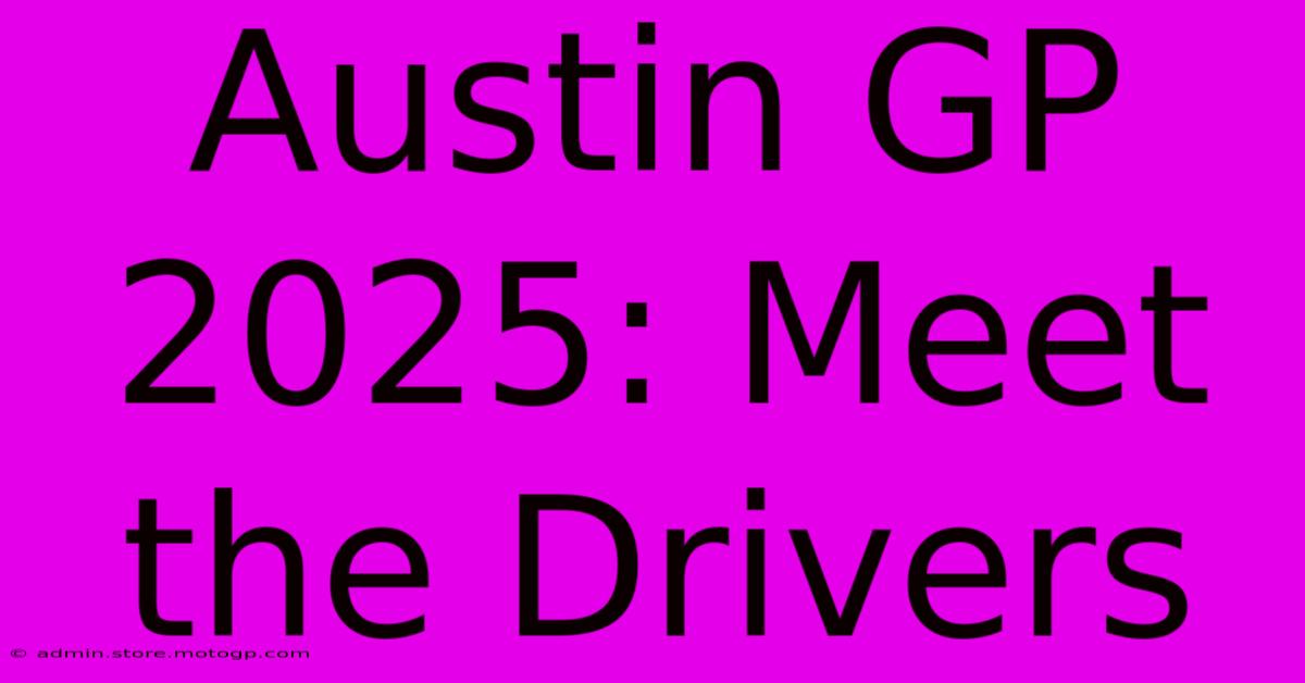 Austin GP 2025: Meet The Drivers