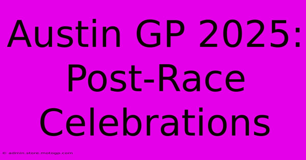 Austin GP 2025: Post-Race Celebrations