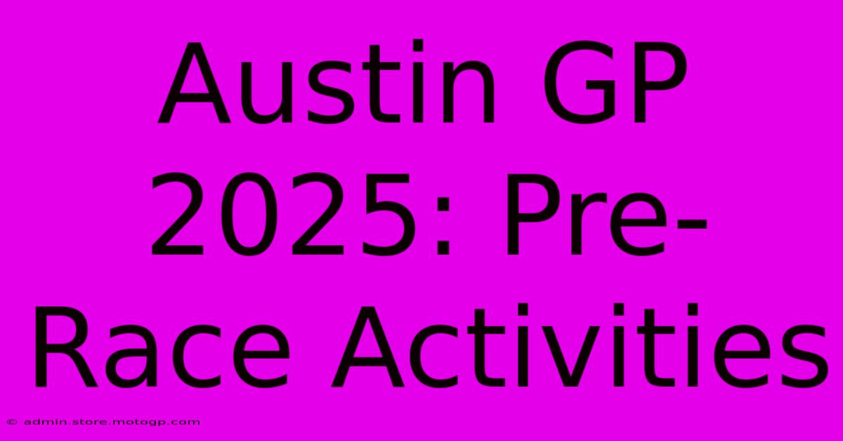 Austin GP 2025: Pre-Race Activities