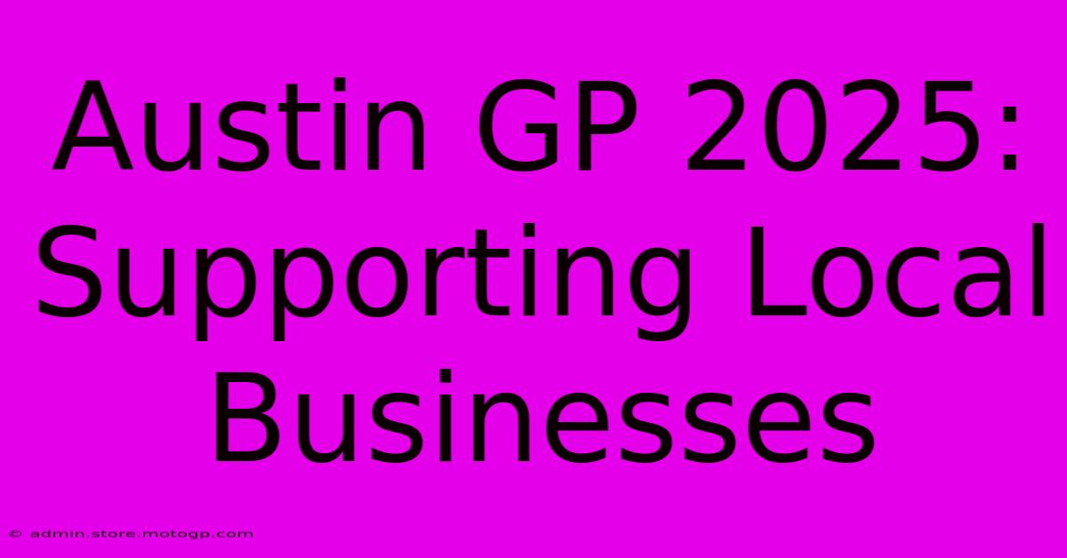 Austin GP 2025: Supporting Local Businesses