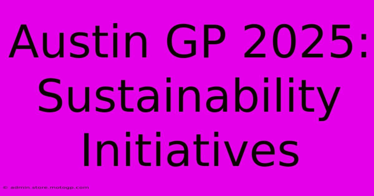 Austin GP 2025: Sustainability Initiatives