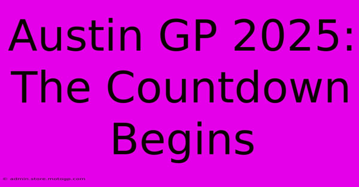 Austin GP 2025: The Countdown Begins