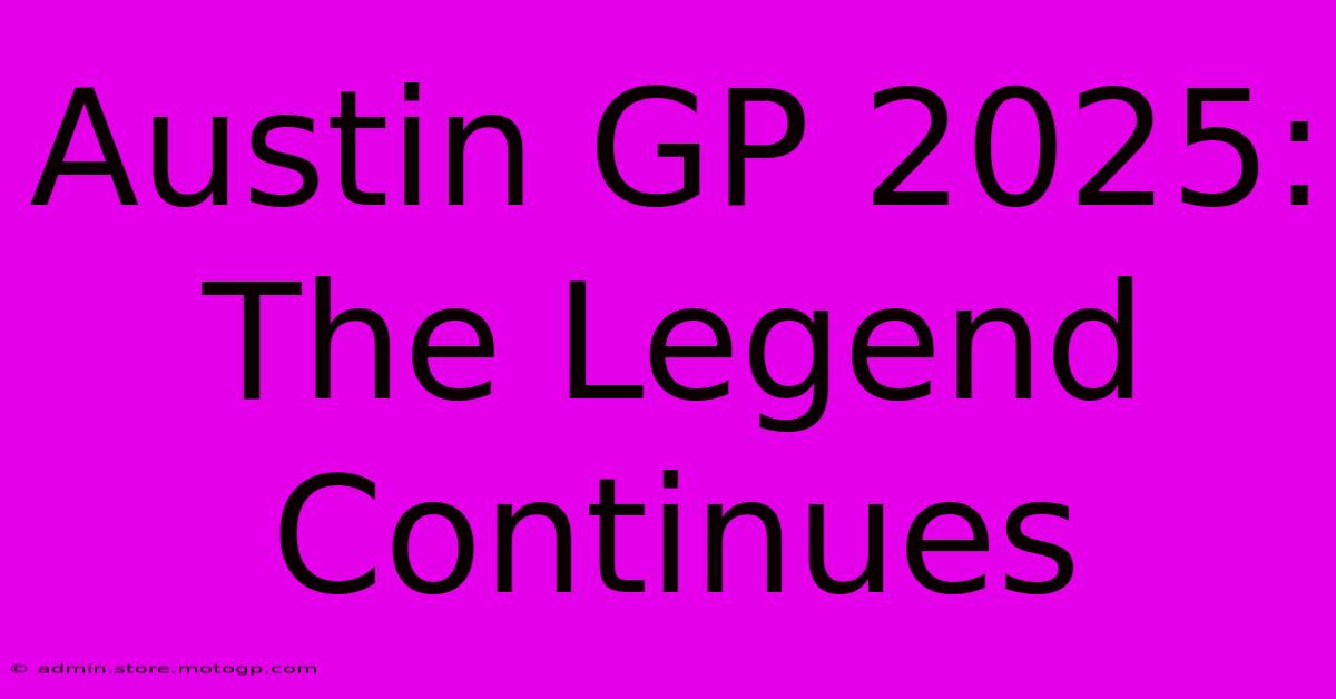 Austin GP 2025: The Legend Continues