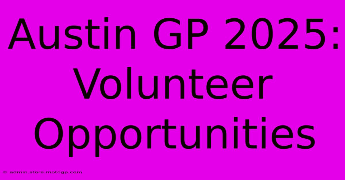 Austin GP 2025:  Volunteer Opportunities