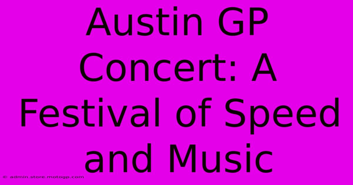 Austin GP Concert: A Festival Of Speed And Music