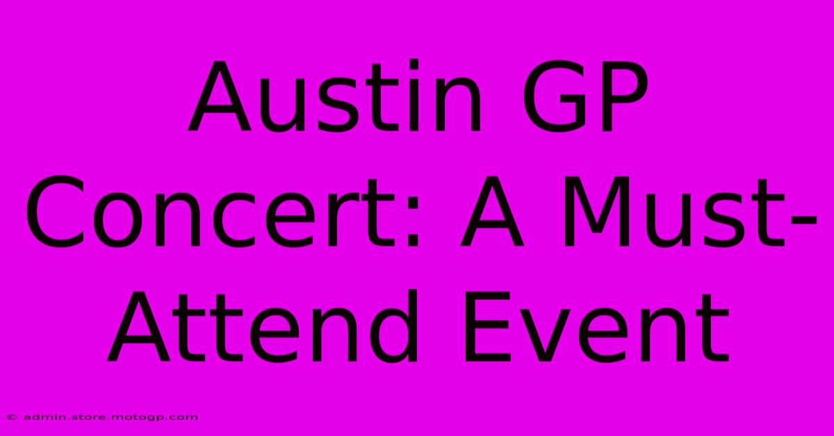 Austin GP Concert: A Must-Attend Event