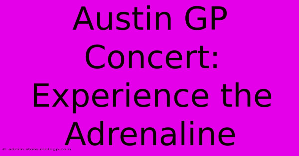 Austin GP Concert: Experience The Adrenaline