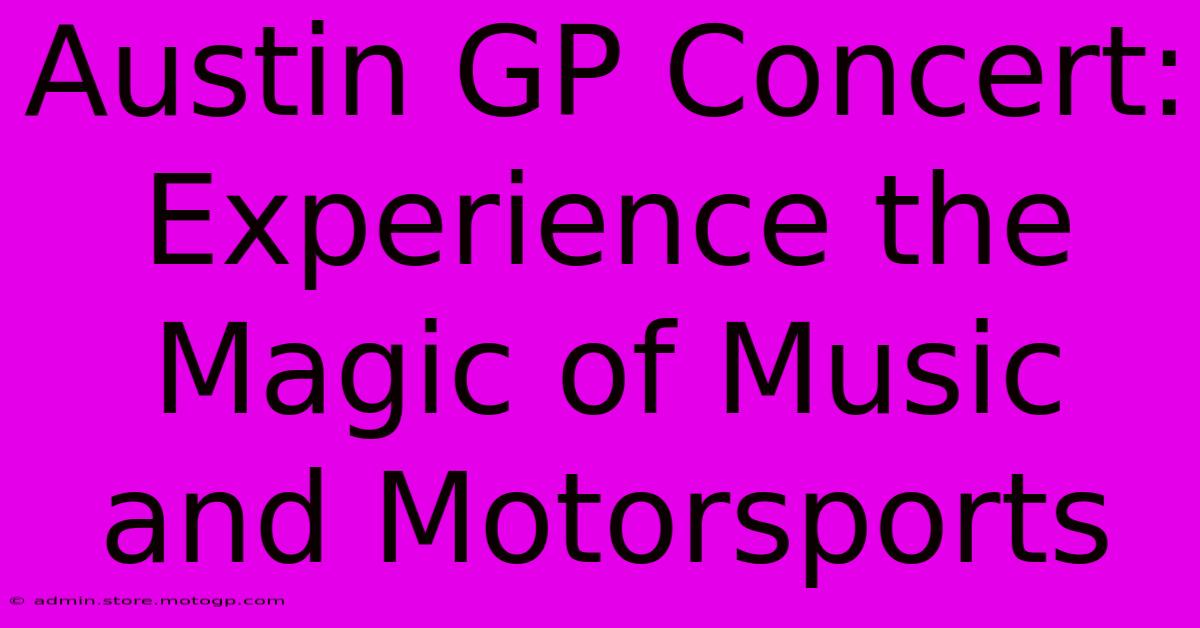 Austin GP Concert:  Experience The Magic Of Music And Motorsports