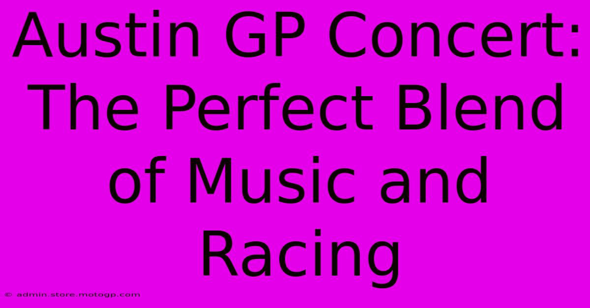 Austin GP Concert: The Perfect Blend Of Music And Racing