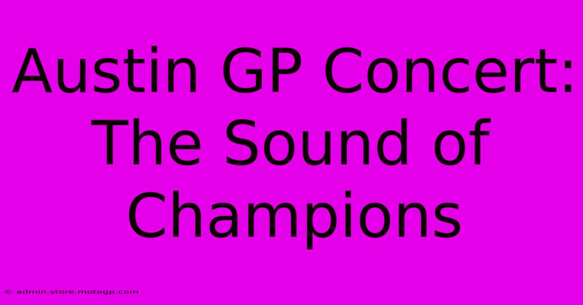 Austin GP Concert: The Sound Of Champions