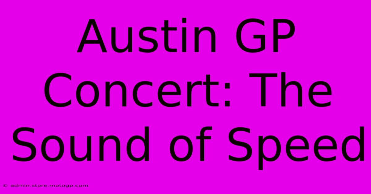 Austin GP Concert: The Sound Of Speed