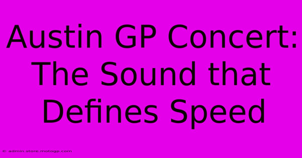 Austin GP Concert: The Sound That Defines Speed