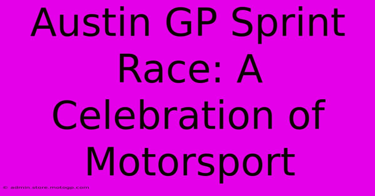 Austin GP Sprint Race: A Celebration Of Motorsport