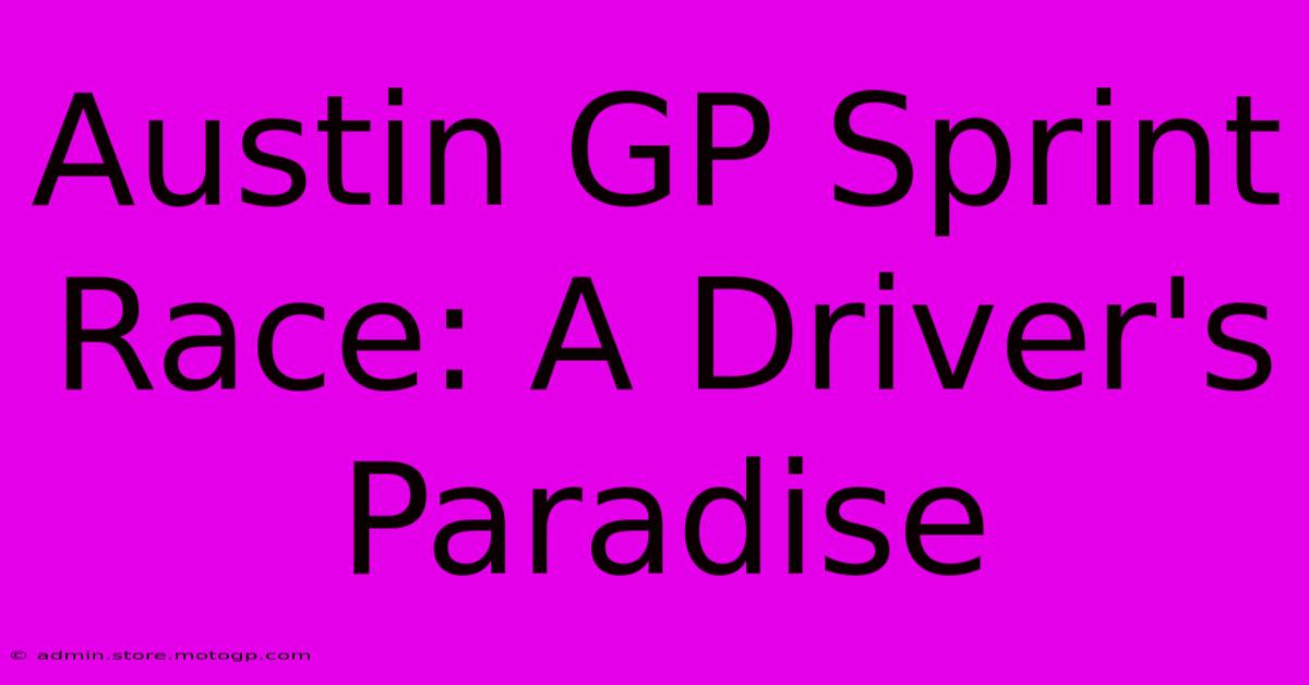 Austin GP Sprint Race: A Driver's Paradise