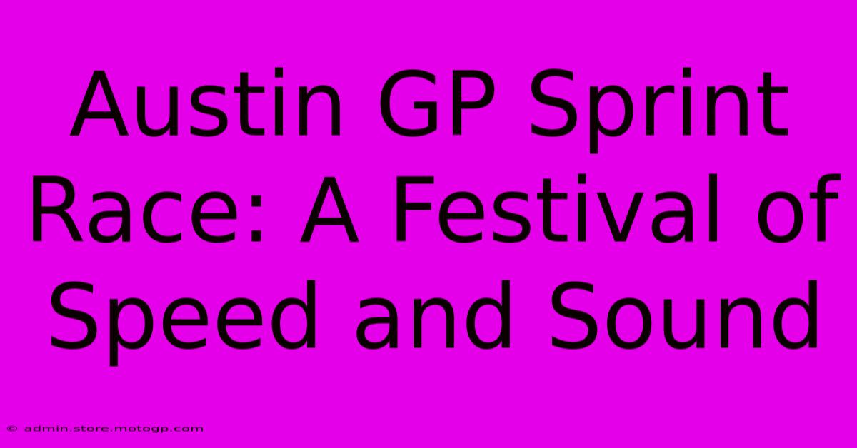 Austin GP Sprint Race: A Festival Of Speed And Sound