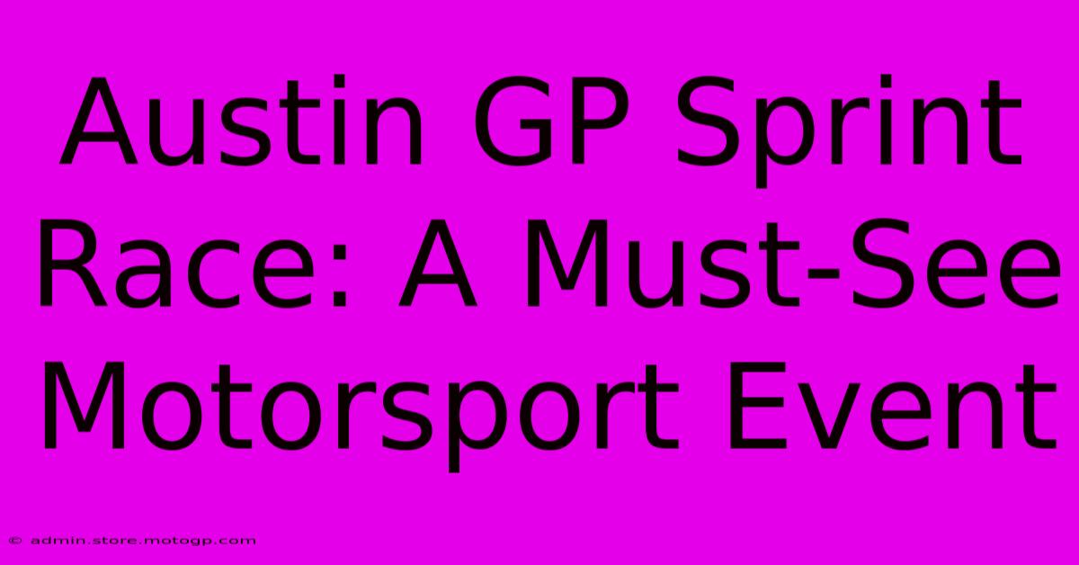 Austin GP Sprint Race: A Must-See Motorsport Event