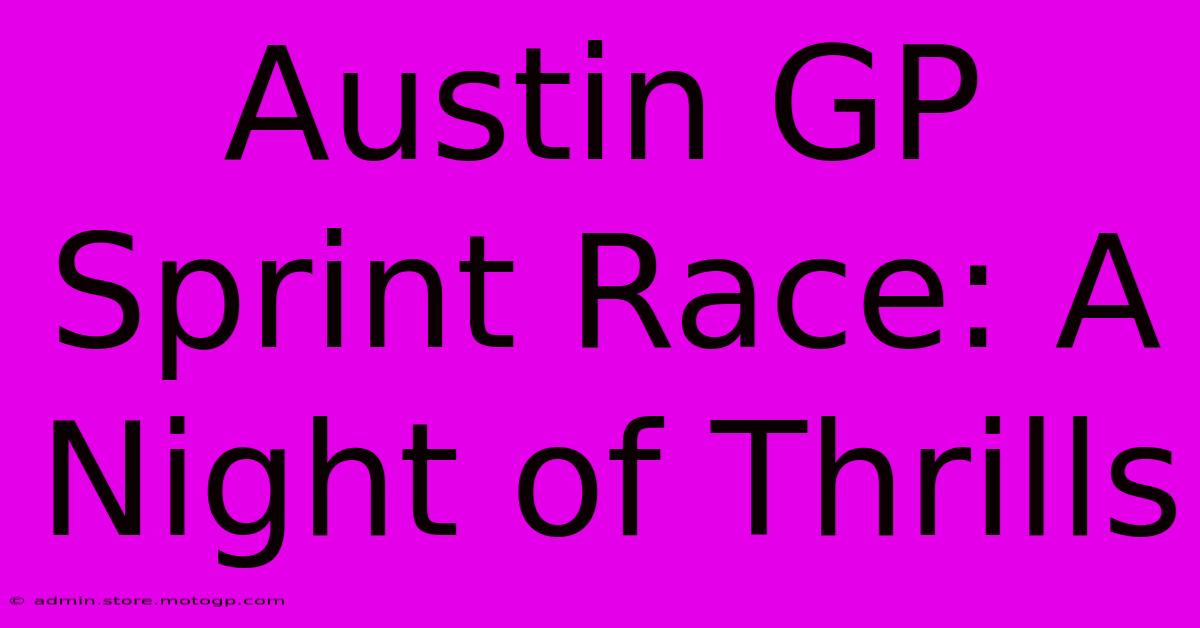 Austin GP Sprint Race: A Night Of Thrills