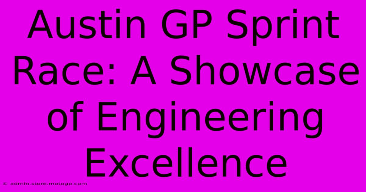 Austin GP Sprint Race: A Showcase Of Engineering Excellence