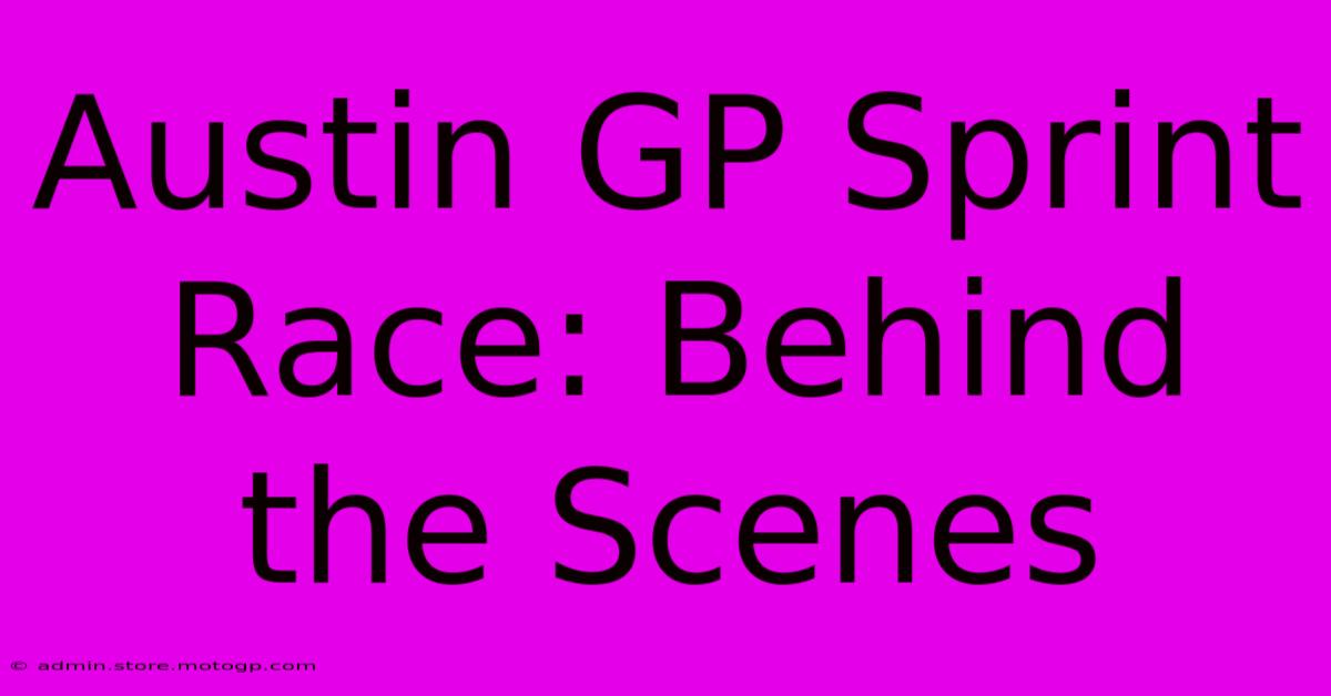 Austin GP Sprint Race: Behind The Scenes