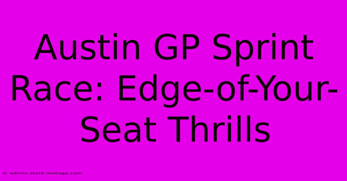 Austin GP Sprint Race: Edge-of-Your-Seat Thrills