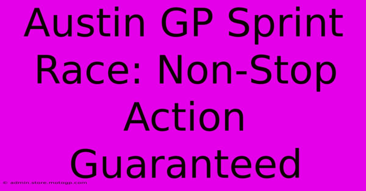 Austin GP Sprint Race: Non-Stop Action Guaranteed