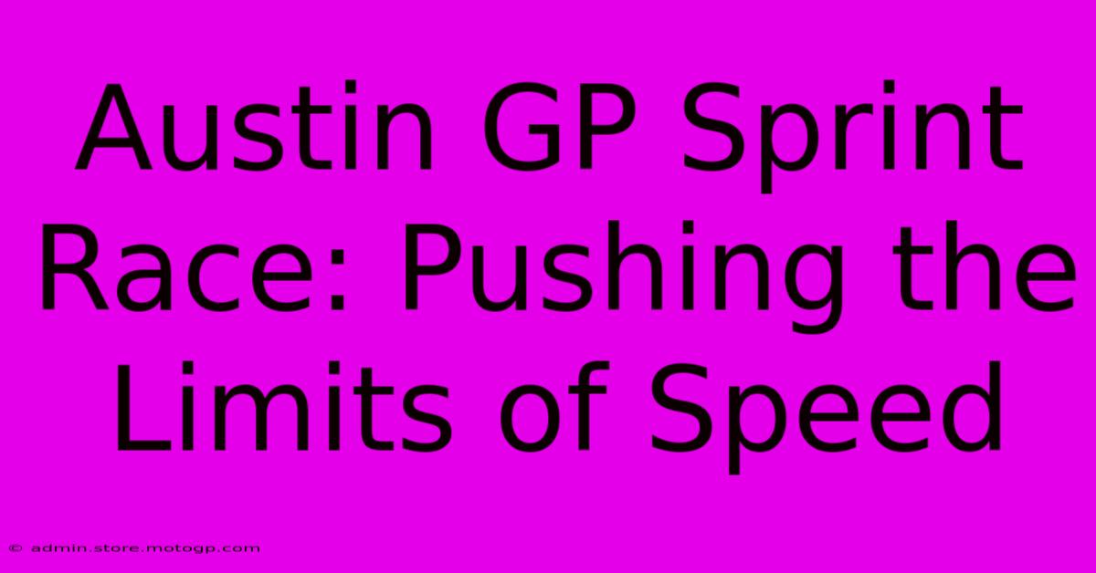 Austin GP Sprint Race: Pushing The Limits Of Speed