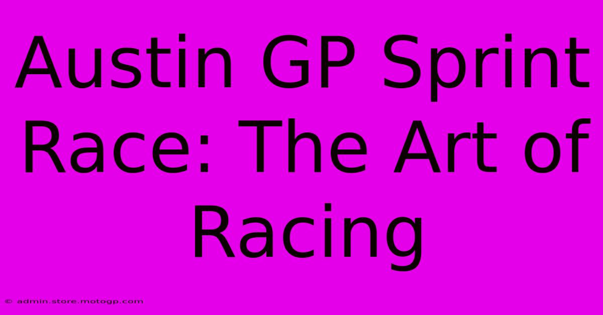 Austin GP Sprint Race: The Art Of Racing