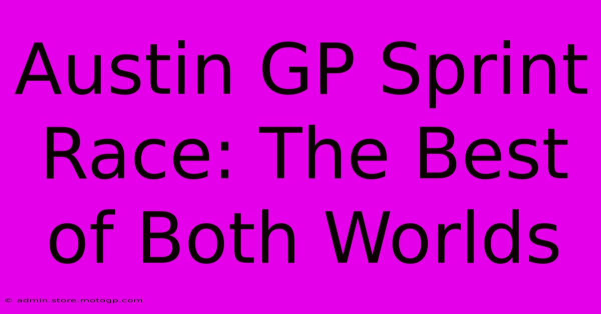 Austin GP Sprint Race: The Best Of Both Worlds