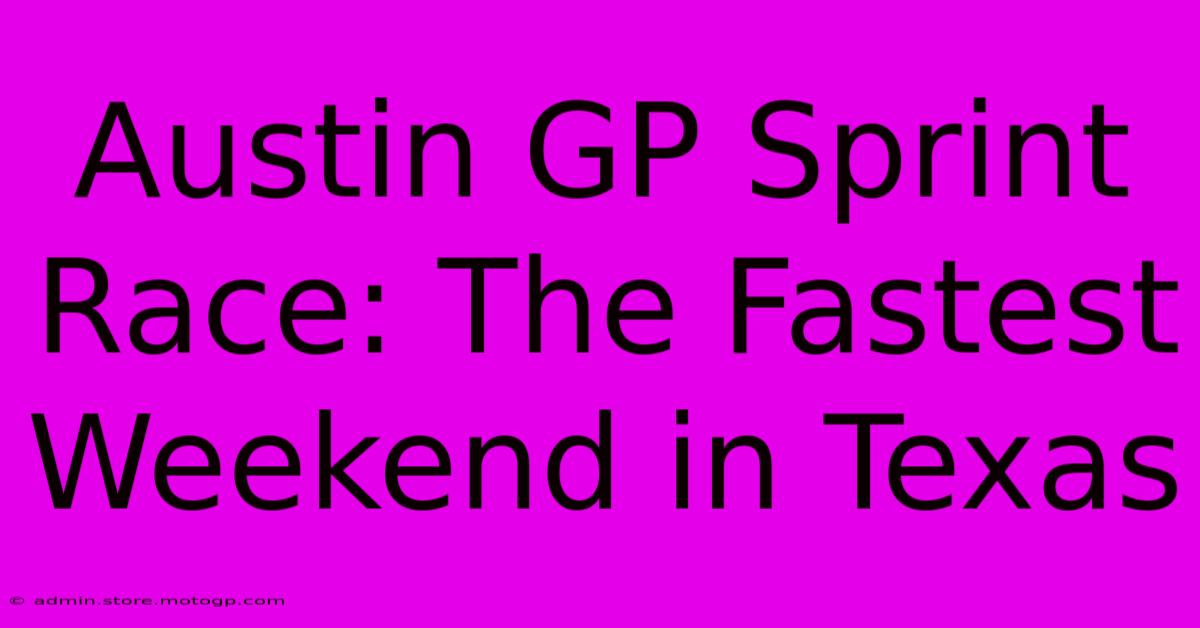 Austin GP Sprint Race: The Fastest Weekend In Texas