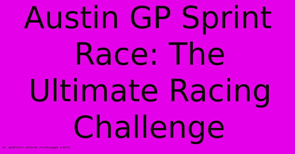 Austin GP Sprint Race: The Ultimate Racing Challenge