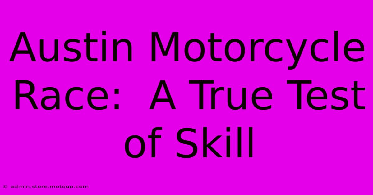 Austin Motorcycle Race:  A True Test Of Skill