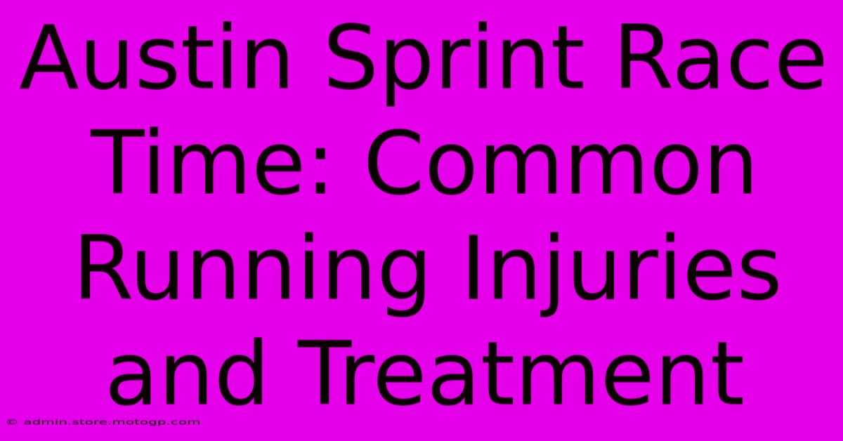 Austin Sprint Race Time: Common Running Injuries And Treatment