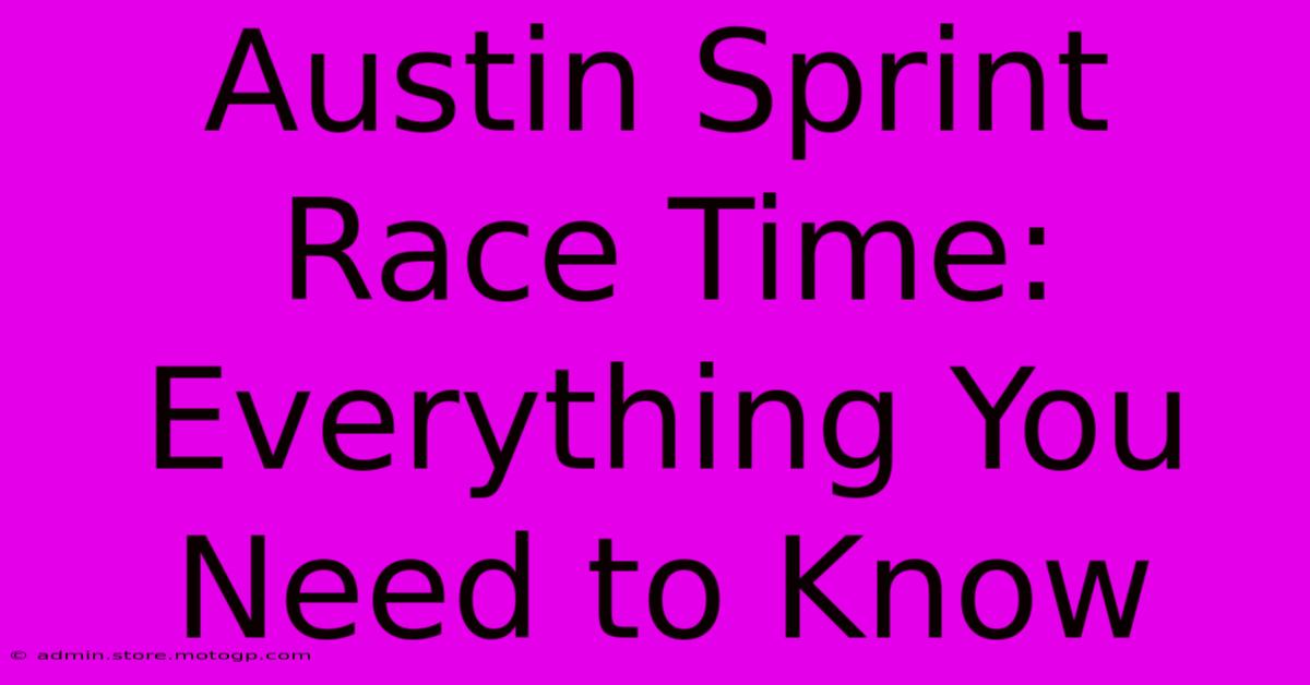 Austin Sprint Race Time: Everything You Need To Know