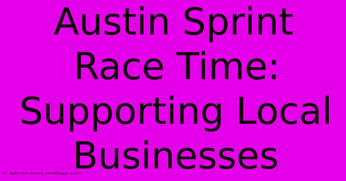 Austin Sprint Race Time: Supporting Local Businesses