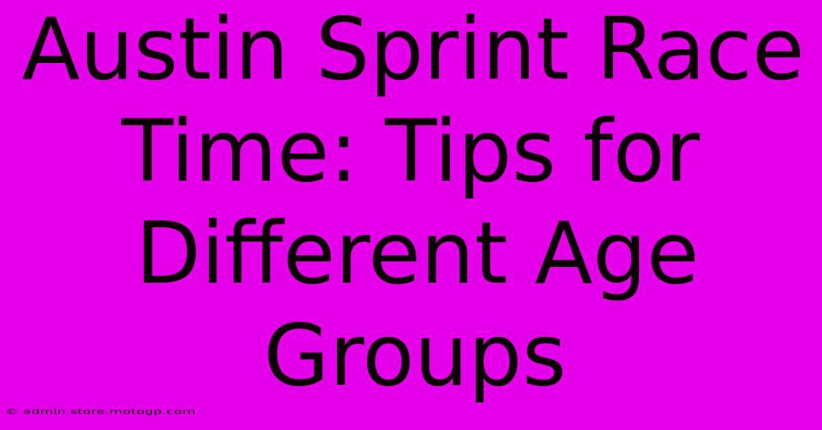 Austin Sprint Race Time: Tips For Different Age Groups