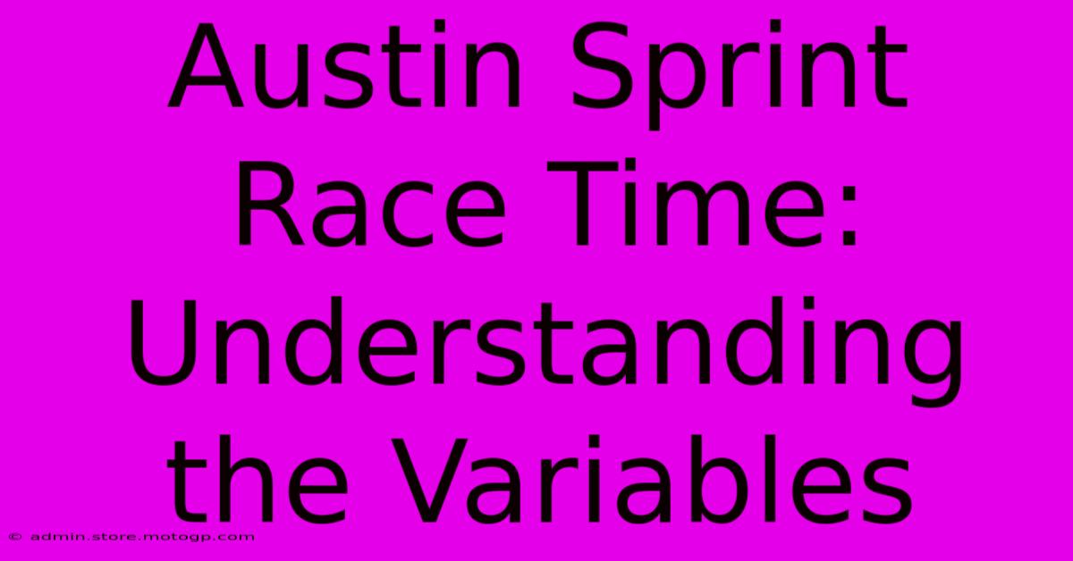 Austin Sprint Race Time: Understanding The Variables