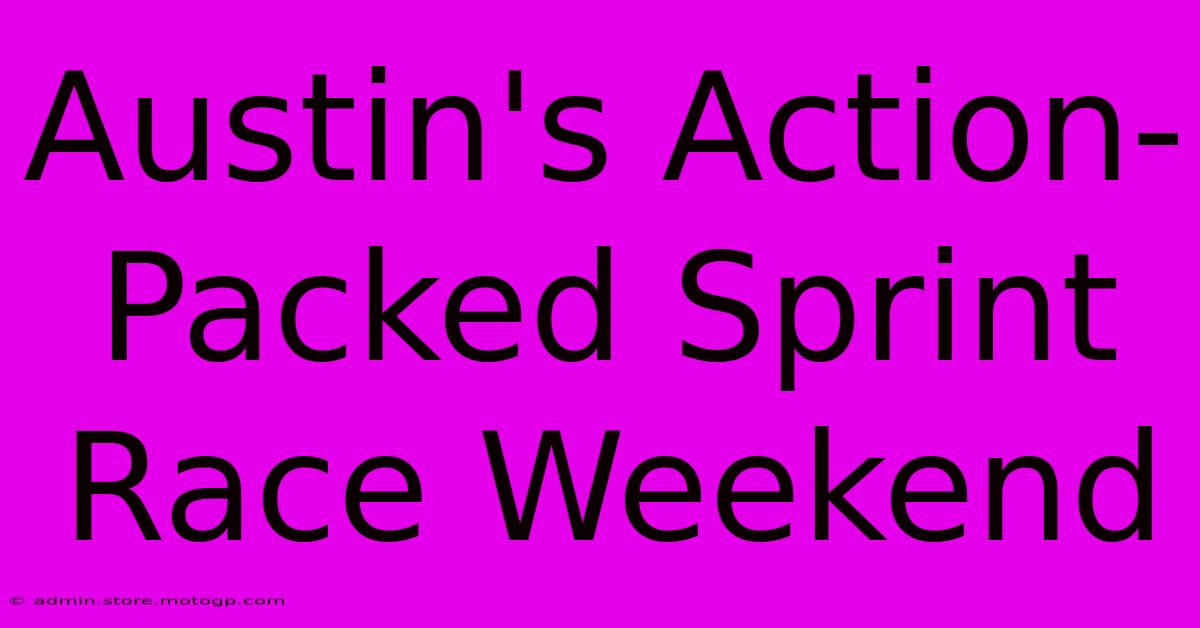 Austin's Action-Packed Sprint Race Weekend