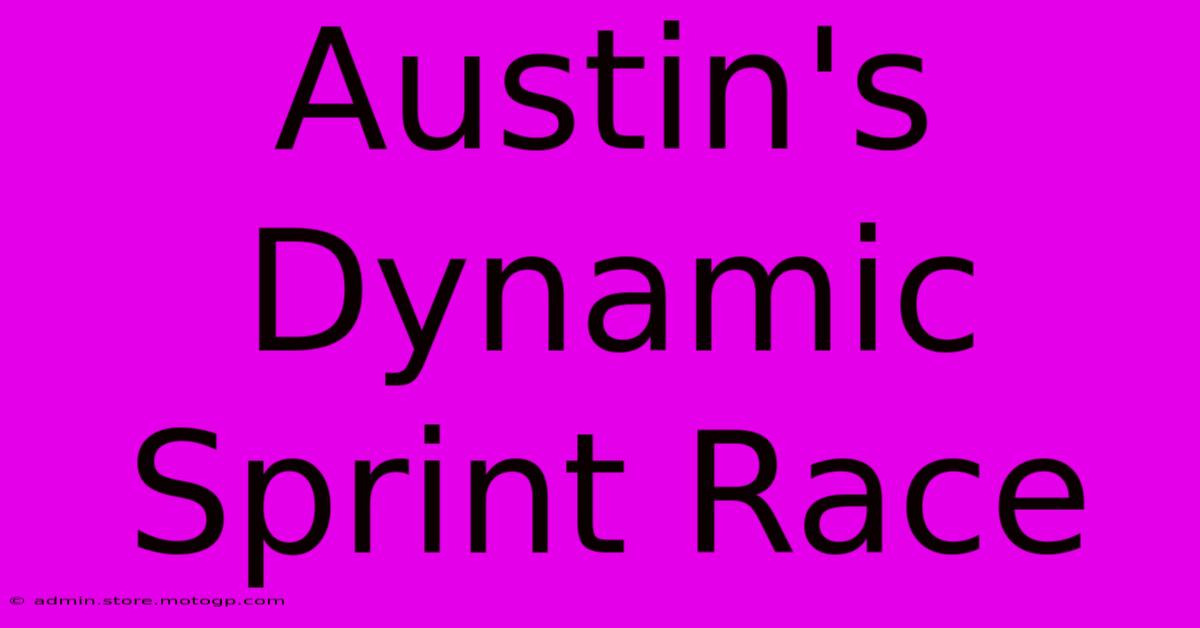 Austin's Dynamic Sprint Race