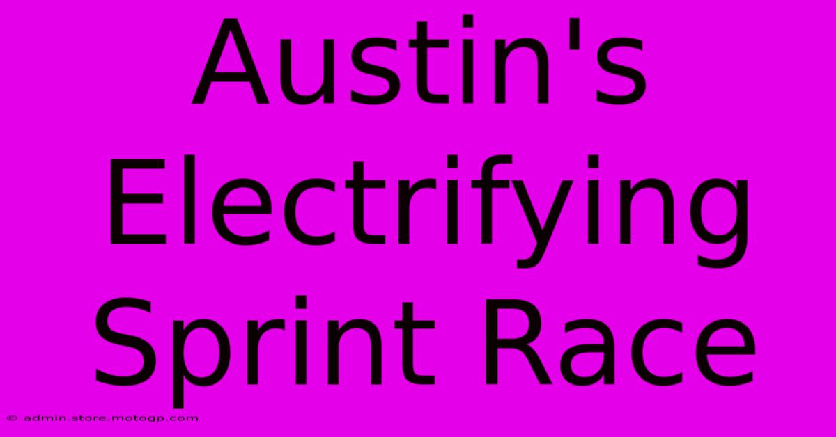 Austin's Electrifying Sprint Race