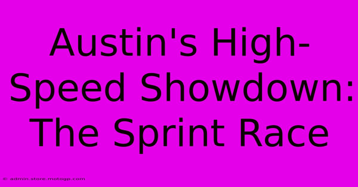 Austin's High-Speed Showdown: The Sprint Race