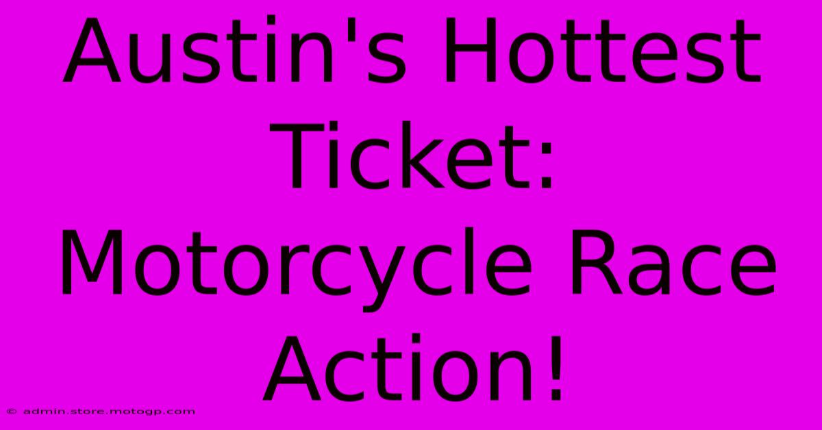 Austin's Hottest Ticket: Motorcycle Race Action!