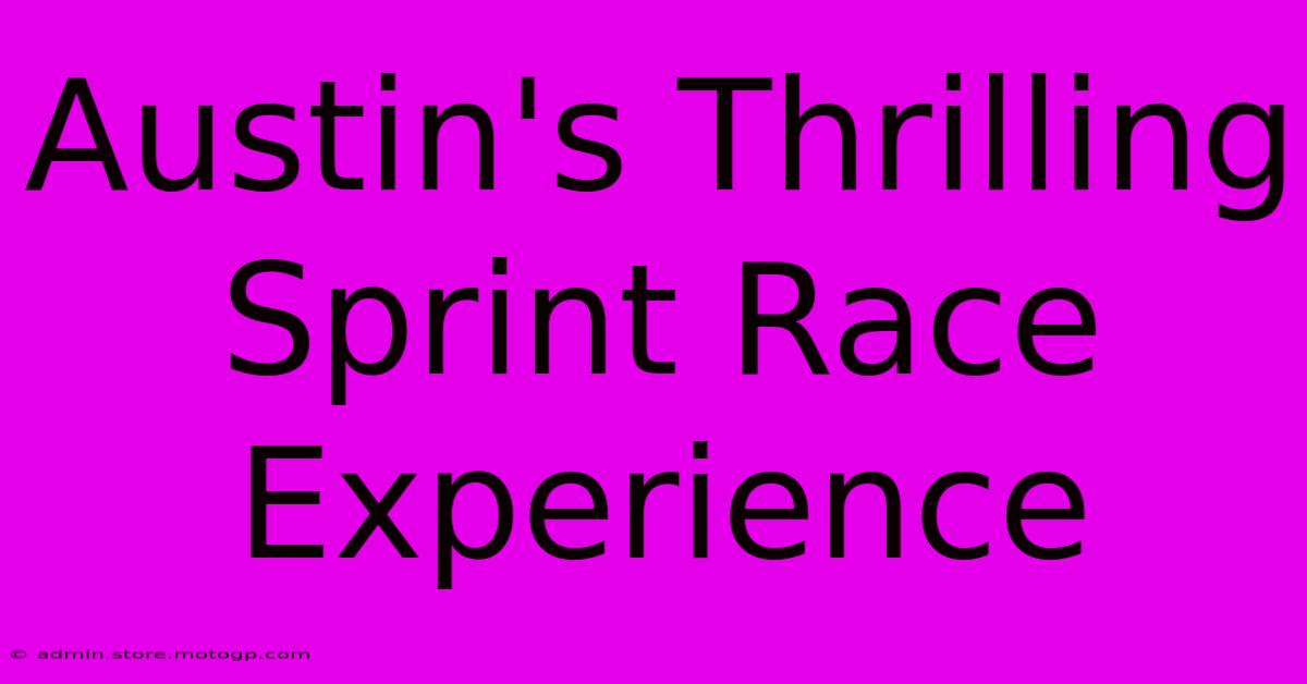 Austin's Thrilling Sprint Race Experience