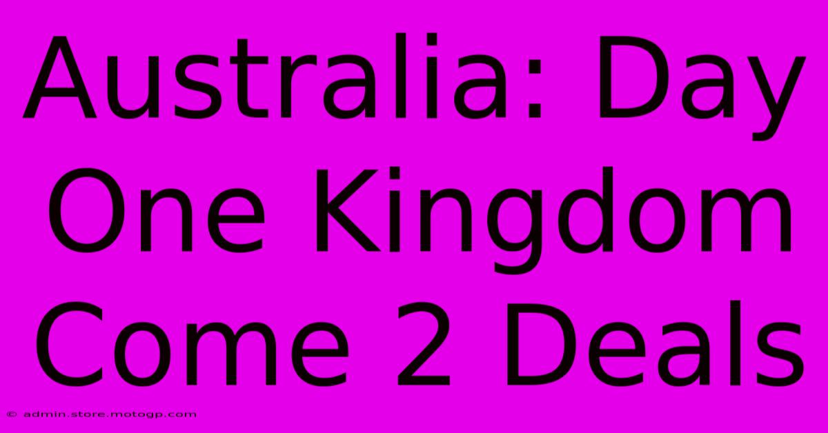 Australia: Day One Kingdom Come 2 Deals