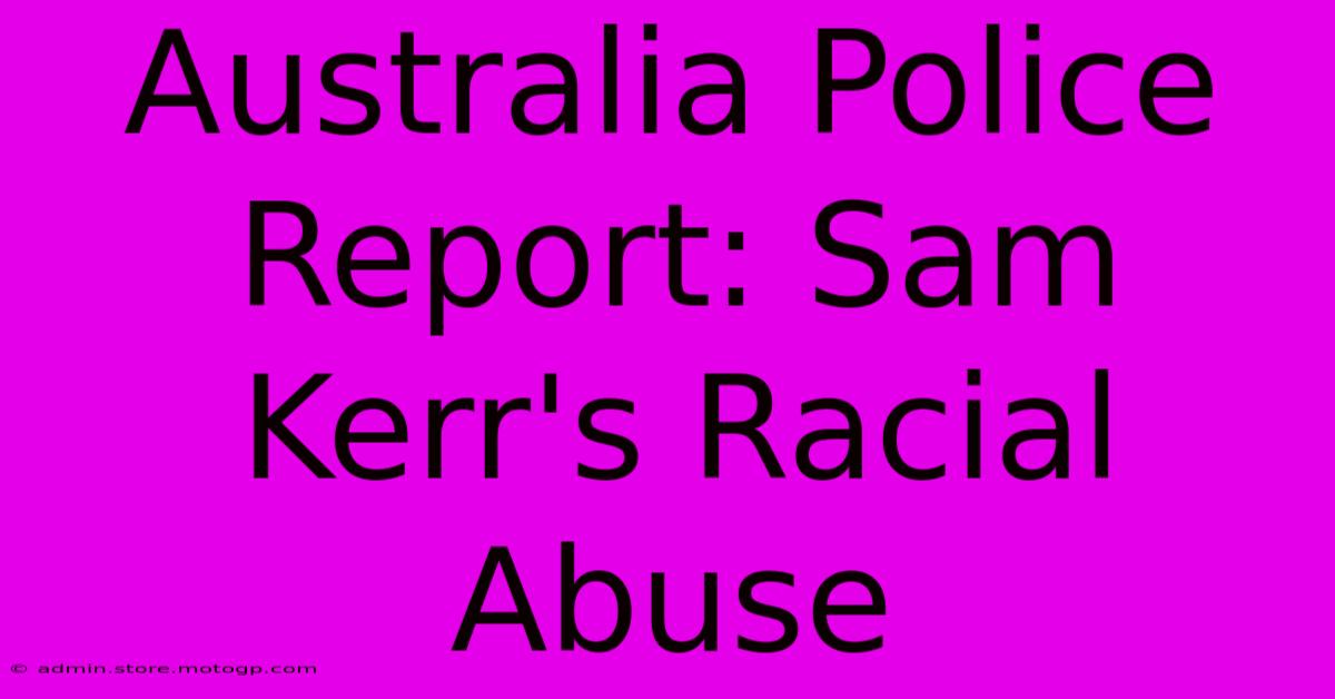 Australia Police Report: Sam Kerr's Racial Abuse