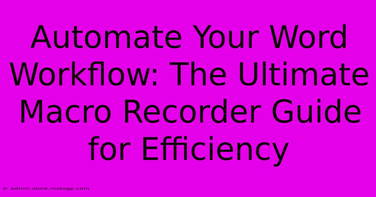 Automate Your Word Workflow: The Ultimate Macro Recorder Guide For Efficiency